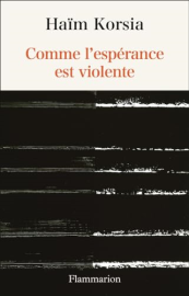 Comme l'espérance est violente